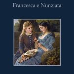 Il ritorno di 'francesca e nunziata': un grande romanzo al femminile da non perdere