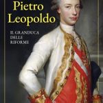 La rivoluzione silenziosa di pietro leopoldo: il granduca che cambiò la toscana